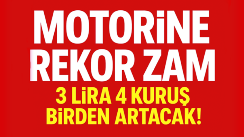 Motorine rekor zam geliyor